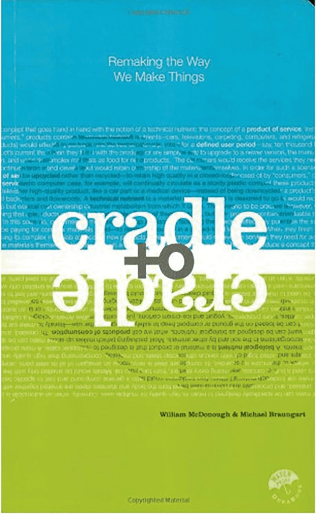 livro upcycling  “Cradle to Cradle: Remaking the Way We Make Things”, de William McDonough e Michael Braungart. 